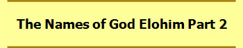 The Names of God Elohim Part 2