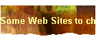 Some Web Sites to check out