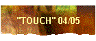 "TOUCH" 04/05